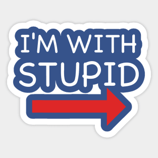 I'm With Stupid 1 Sticker